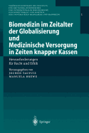 Biomedizin Im Zeitalter Der Globalisierung Und Medizinische Versorgung in Zeiten Knapper Kassen: Herausforderungen Fur Recht Und Ethik
