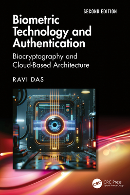 Biometric Technology and Authentication: Biocryptography and Cloud-Based Architecture - Das, Ravi
