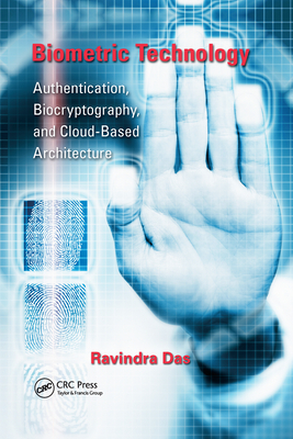 Biometric Technology: Authentication, Biocryptography, and Cloud-Based Architecture - Das, Ravi