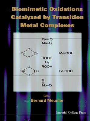 Biomimetic Oxidations Catalyzed by Transition Metal Complexes - Meunier, Bernard (Editor), and Brudvig, Gary (Editor), and McLain, Jennifer L (Editor)