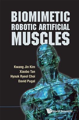 Biomimetic Robotic Artificial Muscles - Kim, Kwang Jin, and Choi, Hyouk Ryeol, and Tan, Xiaobo