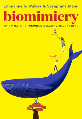 Biomimicry: When Nature Inspires Amazing Inventions - Menu, Seraphine, and Waters, Alyson (Translated by)
