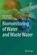 Biomonitoring of Water and Waste Water - Agrawal, Anju, and Gopal, Krishna