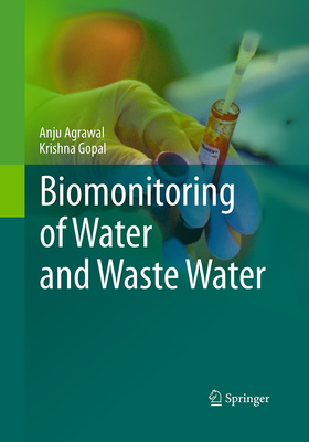 Biomonitoring of Water and Waste Water - Agrawal, Anju, and Gopal, Krishna