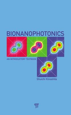 Bionanophotonics: An Introductory Textbook - Kinoshita, Shuichi