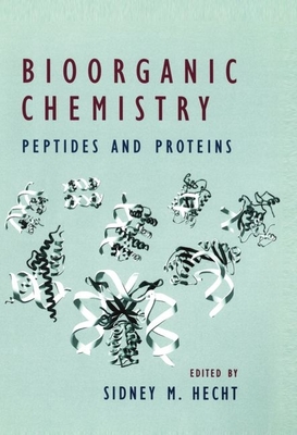 Bioorganic Chemistry: Peptides and Proteins - Hecht, Sidney M (Editor)