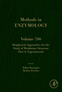 Biophysical Approaches for the Study of Membrane Structure Part a: Volume 700