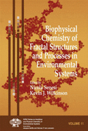 Biophysical Chemistry of Fractal Structures and Processes in Environmental Systems - Senesi, Nicola (Editor), and Wilkinson, Kevin J (Editor)