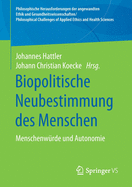 Biopolitische Neubestimmung Des Menschen: Menschenw?rde Und Autonomie