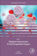 Biopolymer Nanostructures for Food Encapsulation Purposes: Volume 1 in the Nanoencapsulation in the Food Industry series