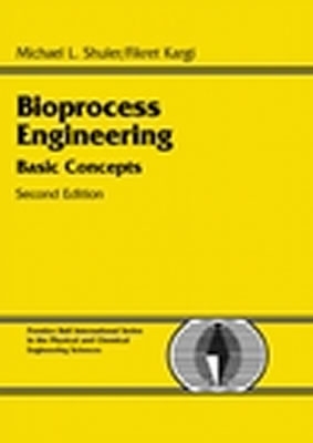 Bioprocess Engineering: Basic Concepts - Shuler, Michael L, and Kargi, Fikret
