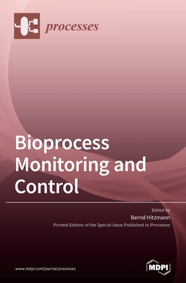 Bioprocess Monitoring and Control - Hitzmann, Bernd (Guest editor)