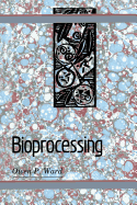 Bioprocessing - Ward, Owen P.