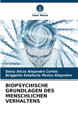 Biopsychische Grundlagen Des Menschlichen Verhaltens - Alejandro Cort?s, Daisy Alicia, and Muoz Alejandro, Briggette Estefan?a