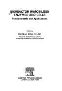 Bioreactor Immobilized Enzymes and Cells: Fundamentals and Applications