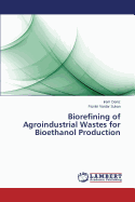 Biorefining of Agroindustrial Wastes for Bioethanol Production