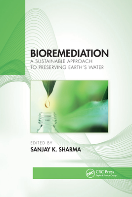 Bioremediation: A Sustainable Approach to Preserving Earth's Water - Sharma, Sanjay K (Editor)