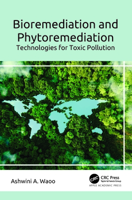 Bioremediation and Phytoremediation: Technologies for Toxic Pollution - Waoo, Ashwini A