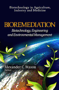 Bioremediation: Biotechnology, Engineering & Environmental Management