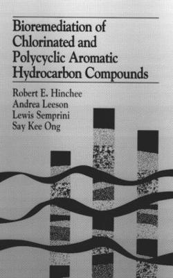 Bioremediation of Chlorinated and Polycyclic Aromatic Hydrocarbon Compounds - Battelle Memorial in, and Aust, Steven D (Contributions by), and Glaser, John A (Contributions by)