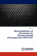 Bioremediation of Chromium by Phanerochaete Chrysosporium Mtcc787