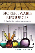 Biorenewable Resources: Engineering New Products from Agriculture