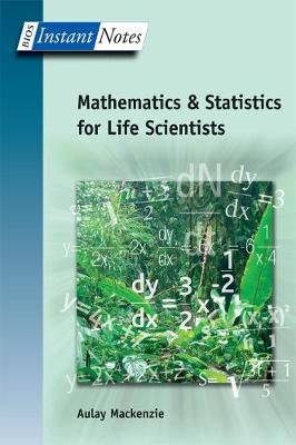 BIOS Instant Notes in Mathematics and Statistics for Life Scientists - MacKenzie, Aulay