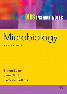 BIOS Instant Notes in Microbiology - Baker, Simon, and Nicklin, Jane, and Griffiths, Caroline