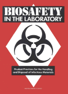 Biosafety in the Laboratory: Prudent Practices for Handling and Disposal of Infectious Materials - Division on Engineering and Physical Sciences, and Commission on Physical Sciences Mathematics and Applications, and...