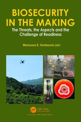 Biosecurity in the Making: The Threats, the Aspects and the Challenge of Readiness - E Kambouris, Manousos (Editor)