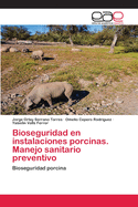 Bioseguridad en instalaciones porcinas. Manejo sanitario preventivo