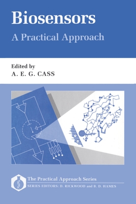 Biosensors: A Practical Approach - Cass, A E G (Editor)