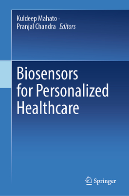 Biosensors for Personalized Healthcare - Mahato, Kuldeep (Editor), and Chandra, Pranjal (Editor)
