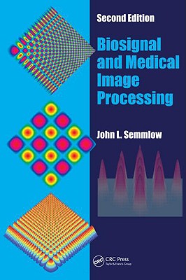 Biosignal and Medical Image Processing - Semmlow, John L