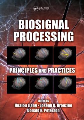 Biosignal Processing: Principles and Practices - Liang, Hualou (Editor), and Bronzino, Joseph D (Editor), and Peterson, Donald R, Dr. (Editor)