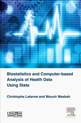 Biostatistics and Computer-based Analysis of Health Data using Stata - Lalanne, Christophe, and Mesbah, Mounir