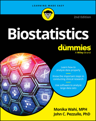 Biostatistics for Dummies - Wahi, Monika, and Pezzullo, John C