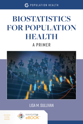 Biostatistics For Population Health - Sullivan, Lisa M.