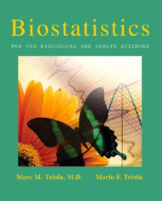 Biostatistics for the Biological and Health Sciences with Statdisk - Triola, Marc M., and Triola, Mario F.