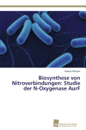 Biosynthese von Nitroverbindungen: Studie der N-Oxygenase AurF