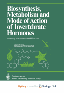 Biosynthesis, Metabolism and Mode of Action of Invertebrate Hormones - Hoffmann, J (Editor), and Porchet, M (Editor)