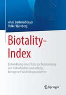 Biotality-Index: Entwicklung Eines Tests Zur Bestimmung Von Individuellen Und Arbeitsbezogenen Vitalit?tsparametern