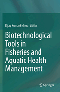 Biotechnological Tools in Fisheries and Aquatic Health Management