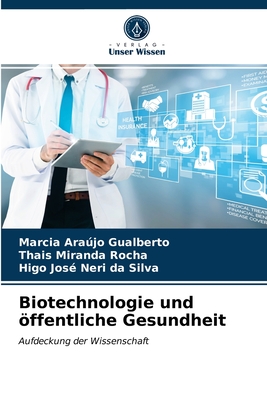 Biotechnologie und ffentliche Gesundheit - Arajo Gualberto, Marcia, and Miranda Rocha, Thais, and Neri Da Silva, Higo Jos?