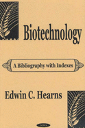 Biotechnology: A Bibliography with Indexes
