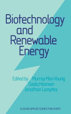 Biotechnology and Renewable Energy - Moo-Young, Murray (Editor), and Hasnain, Seyed E (Editor), and Lamptey, Jonathan (Editor)