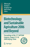 Biotechnology and Sustainable Agriculture 2006 and Beyond: Proceedings of the 11th IAPTC&B Congress, August 13-18, 2006 Beijing, China - Xu, Zhihong (Editor), and Li, Jiayang (Editor), and Xue, Yongbiao (Editor)