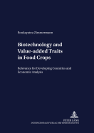 Biotechnology and Value-Added Traits in Food Crops: Relevance for Developing Countries and Economic Analysis