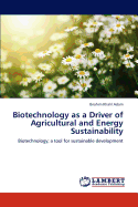 Biotechnology as a Driver of Agricultural and Energy Sustainability