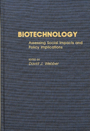 Biotechnology: Assessing Social Impacts and Policy Implications